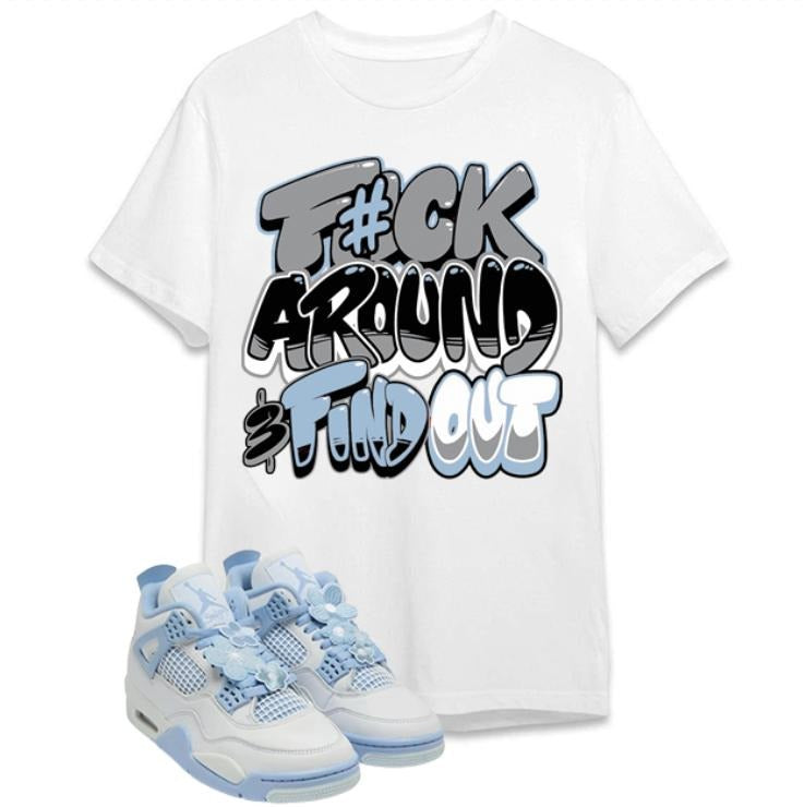 Shirt To Match Forget Me Not 4 Featuring Fuch Around And Find Out Hoodie, Sweatshirt | UrbanDripWear.com