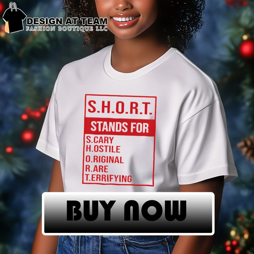 Short Stands For S.cary H.ostile O.riginal R.are T.errifying shirt