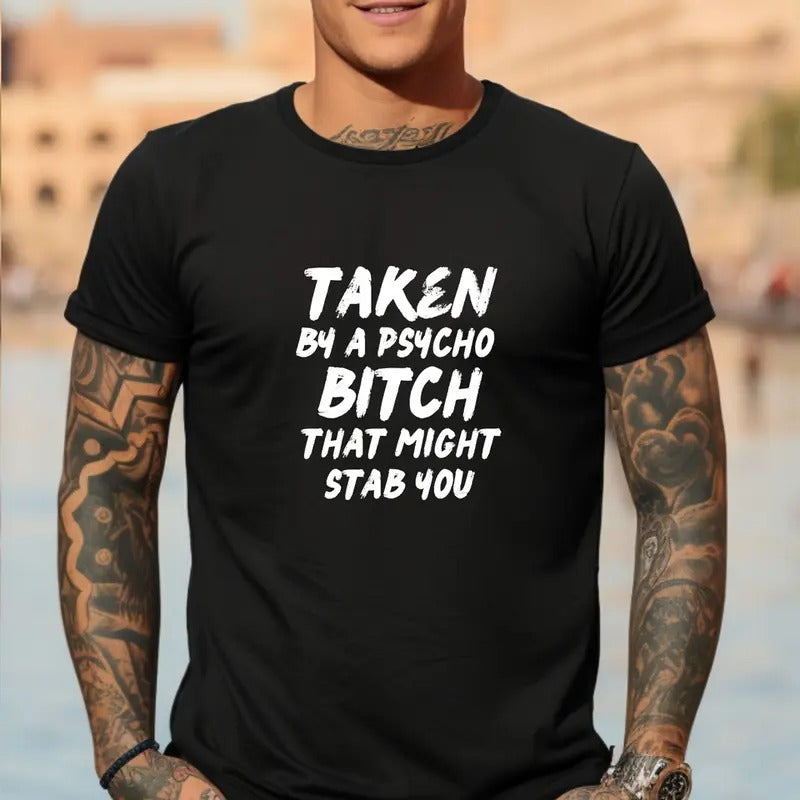 Short sleeve T shirt, TAKEN BY A PSYCHO BITCH THAT MIGHT STAB YOU Hoodie, Sweatshirt | UrbanDripWear.com