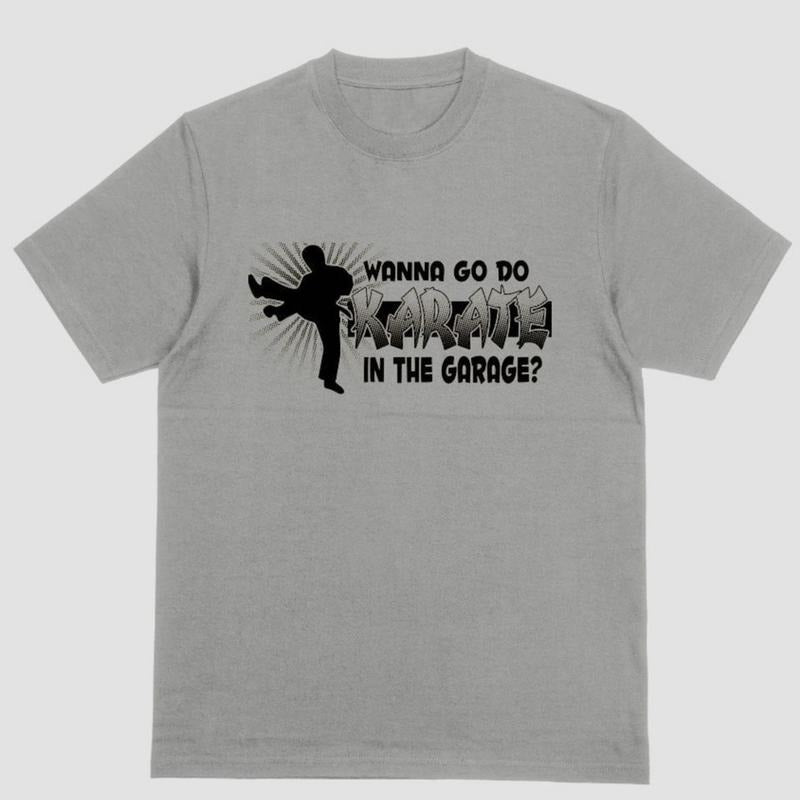 Short sleeve shirt WANNA GO DO KARATE IN THE GARAGE? Hoodie, Sweatshirt | UrbanDripWear.com