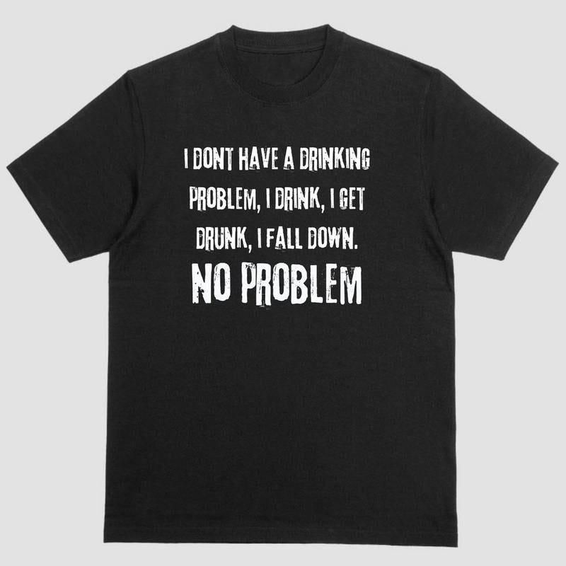 Short sleeve shirt, I DONT HAVE A DRINKING PROBLEM Hoodie, Sweatshirt | UrbanDripWear.com