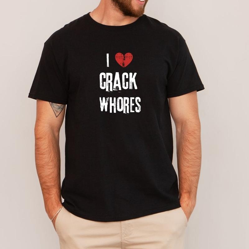 Short sleeve shirt, I LOVE CRACK WHORES Hoodie, Sweatshirt | UrbanDripWear.com