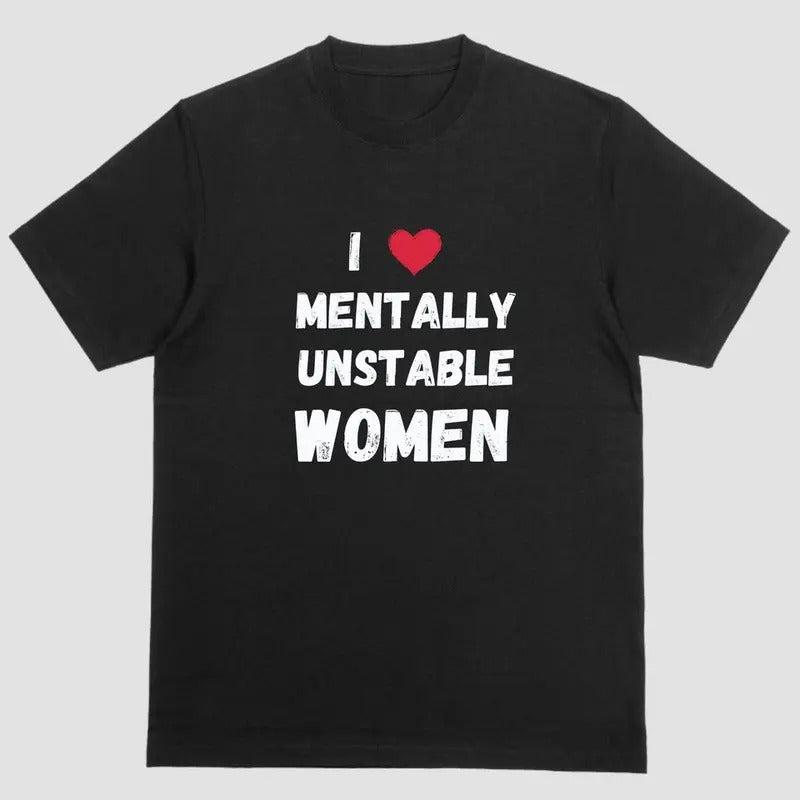 Short sleeve shirt, I LOVE MENTALLY UNSTABLE WOMEN Hoodie, Sweatshirt | UrbanDripWear.com