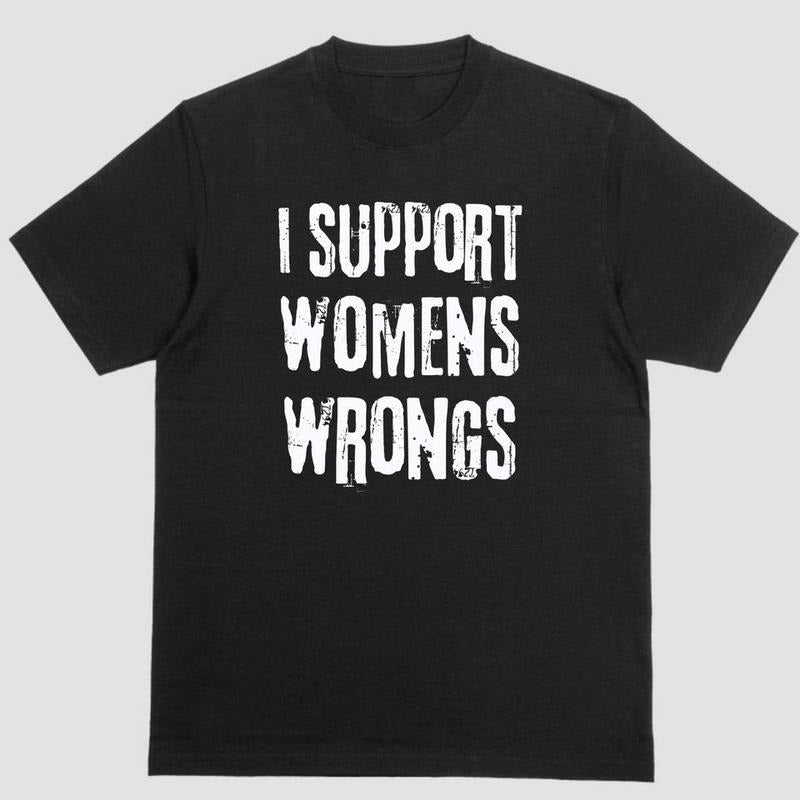 Short sleeve shirt, I SUPPORT WOMEN'S WRONGS Hoodie, Sweatshirt | UrbanDripWear.com