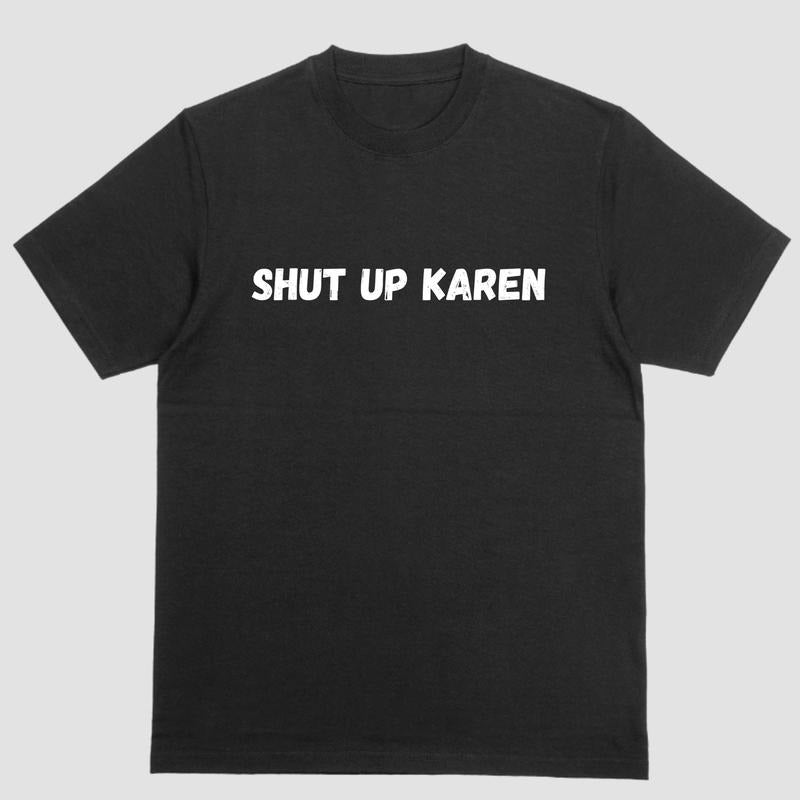 Short sleeve shirt, SHUT UP KAREN Hoodie, Sweatshirt | UrbanDripWear.com