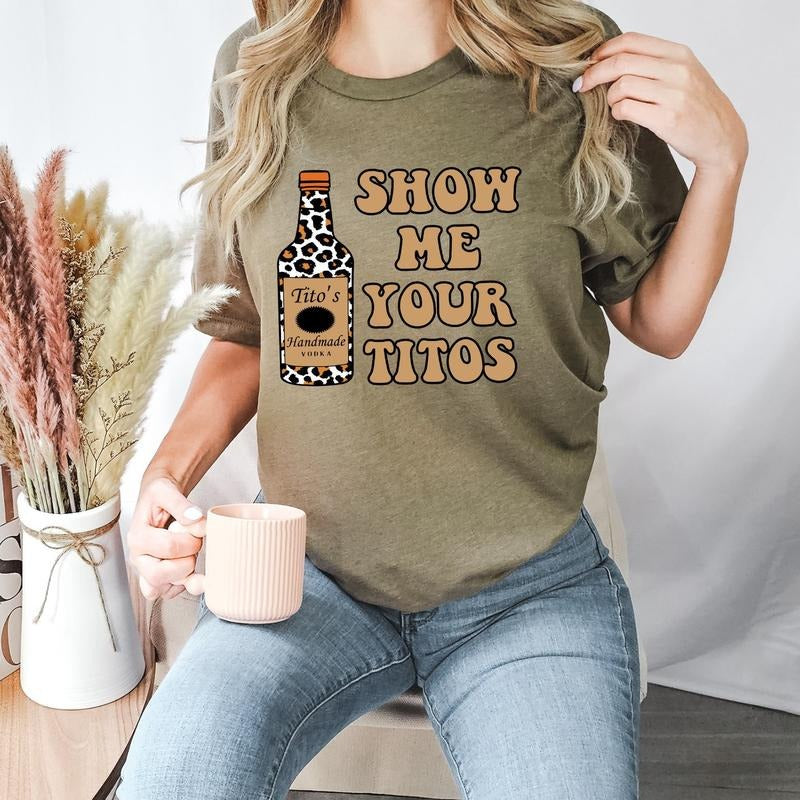 Show Me Your Titos Vodka Shirt Summer Shirt Party T Shirt Vodka Shirt Casual Drinking Tee Beverage Shirt Gift For Drinker...