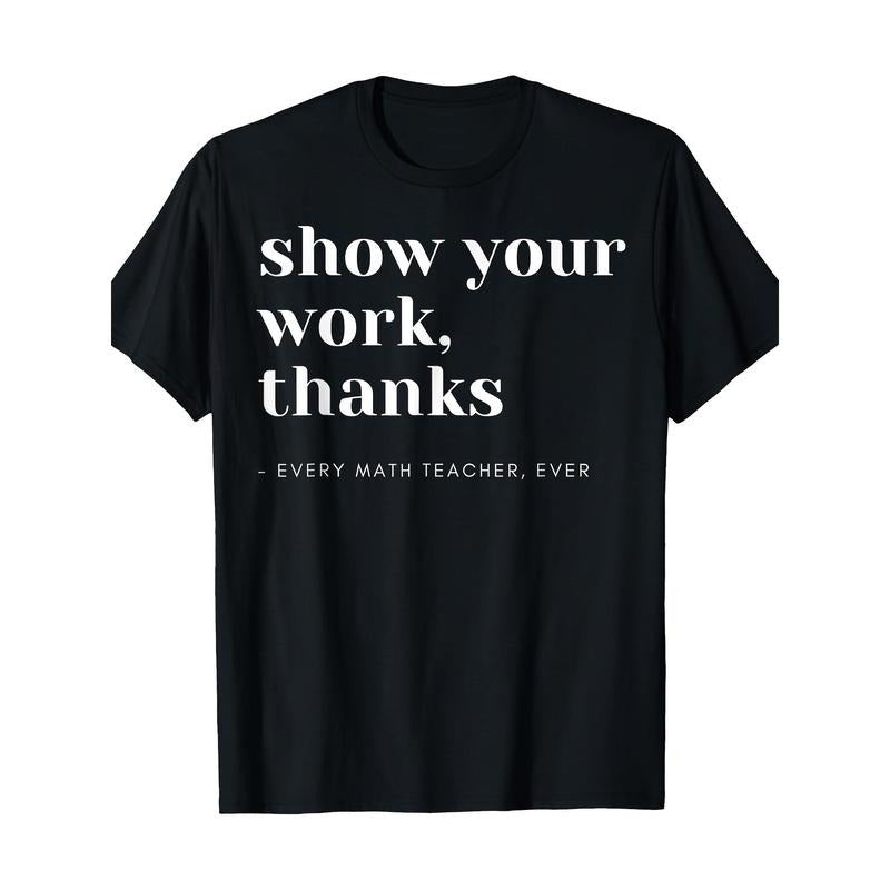 Show Your Works, Math Teachers T-Shirt Made in USA Hoodie, Sweatshirt | UrbanDripWear.com
