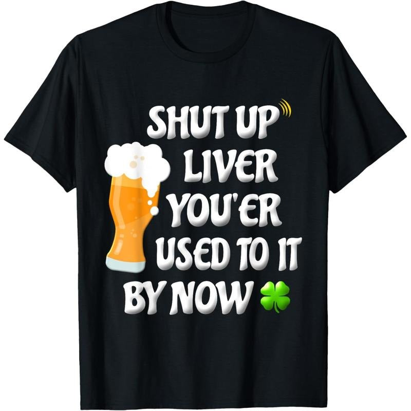 Shut Up Liver Funny Adult St Patricks Day Women Men St Patty T-Shirt made in USA Hoodie, Sweatshirt | UrbanDripWear.com
