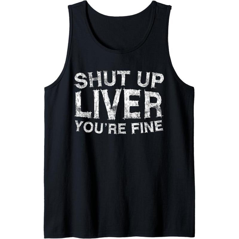 Shut Up Liver You're Fine T-Shirt Drinking Gift Shirt Tank Top made in usa Hoodie, Sweatshirt | UrbanDripWear.com