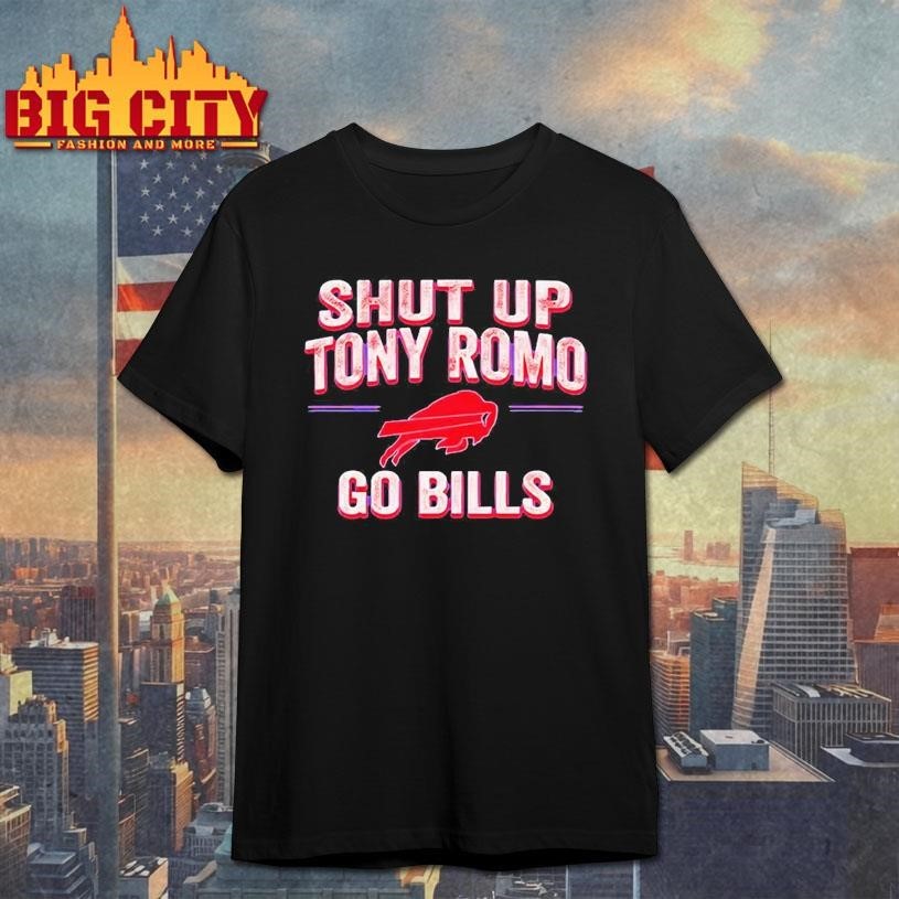 Shut Up Tony Romo Go Bills Shirt