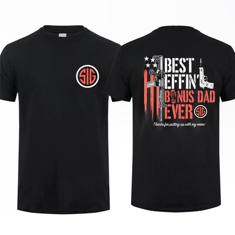 Sig Sauer Best Effin' Bonus Dad Ever 2 Sided T-shirt