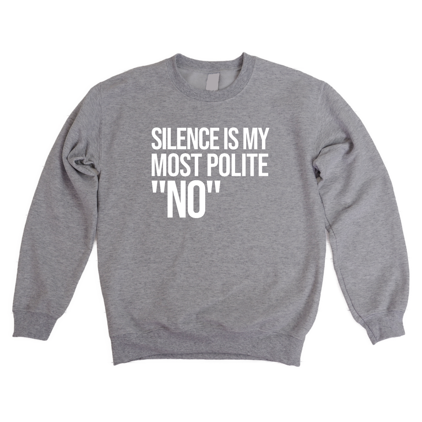 Silence is my Most Polite No Unisex Sweatshirt