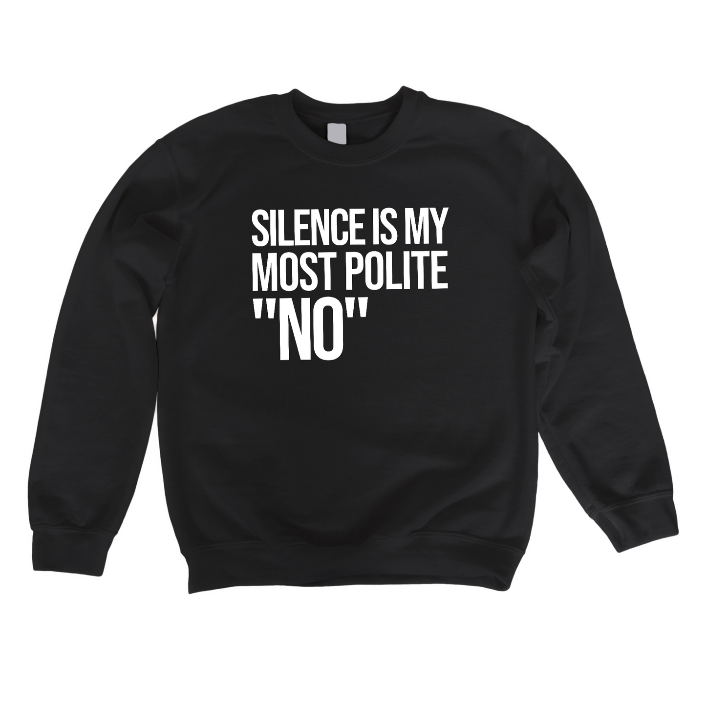 Silence is my Most Polite No Unisex Sweatshirt