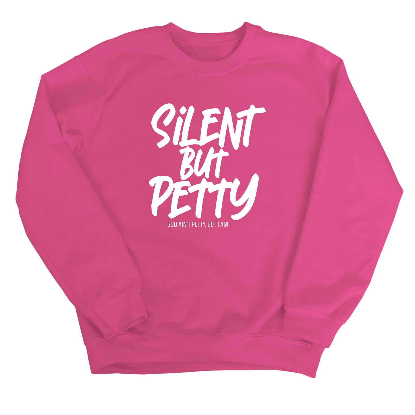 Silent but Petty Unisex Sweatshirt