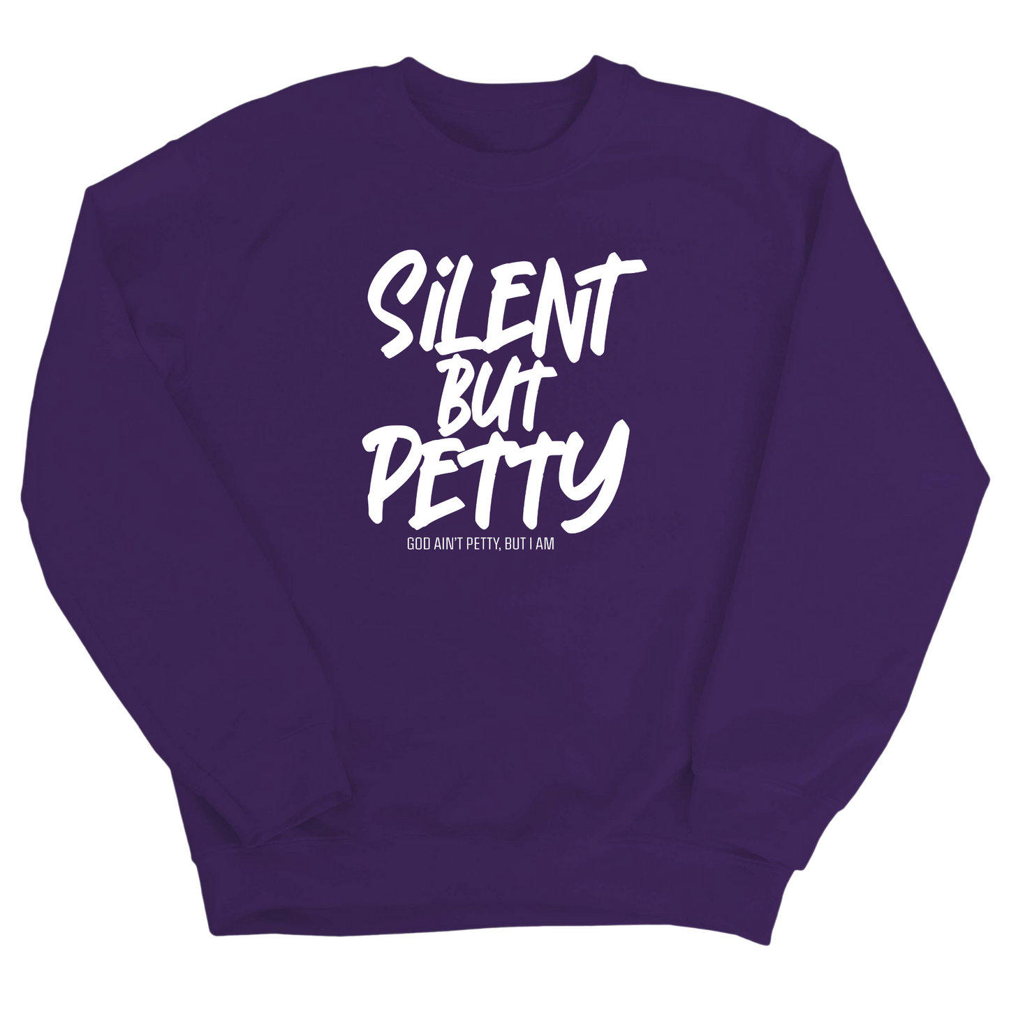 Silent but Petty Unisex Sweatshirt