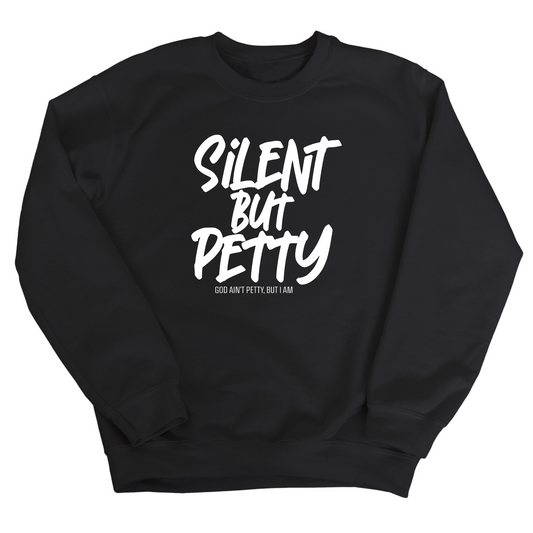 Silent but Petty Unisex Sweatshirt