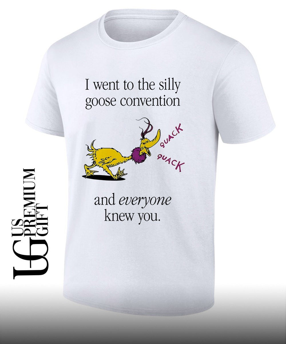 Silly Goose convention and everyone knew you shirt