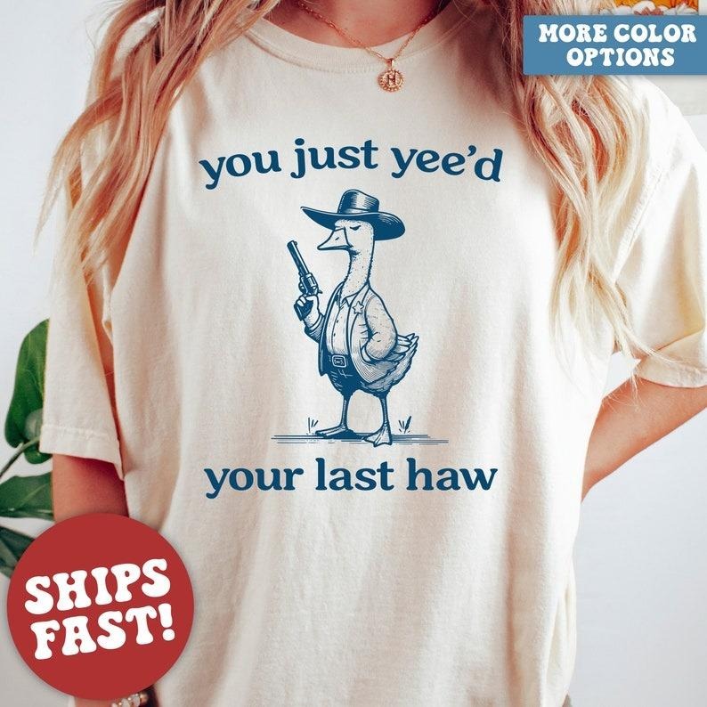 Silly Goose, Goose Shirt, You Just Yeed Your Last Haw, Silly Goose Shirt Hoodie, Sweatshirt | UrbanDripWear.com