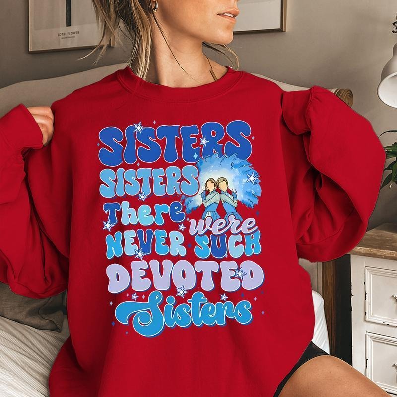Sister Sister Xmas Sweatshirt, White Christmas Movie Sweatshirt T-Shirts, Hoodie | UrbanDripWear.com