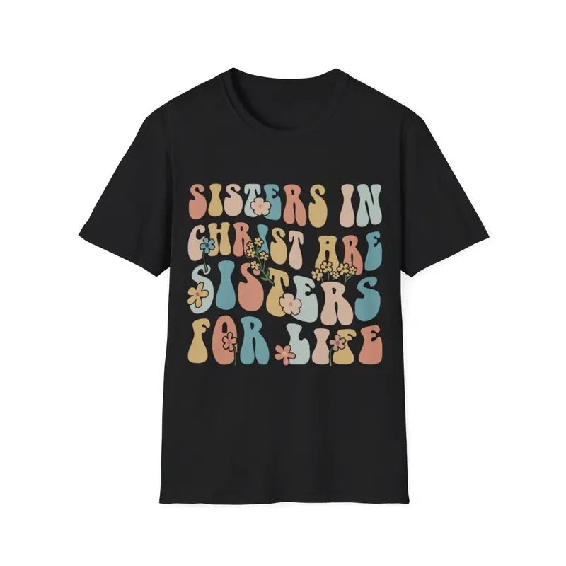 Sisters in Christ are Sisters for Life T-Shirt Hoodie, Sweatshirt | UrbanDripWear.com