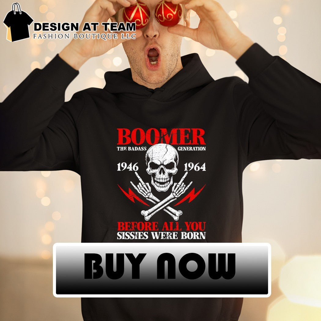 Skeleton Boomer The Badass Generation Before All You Sissies Were Born shirt