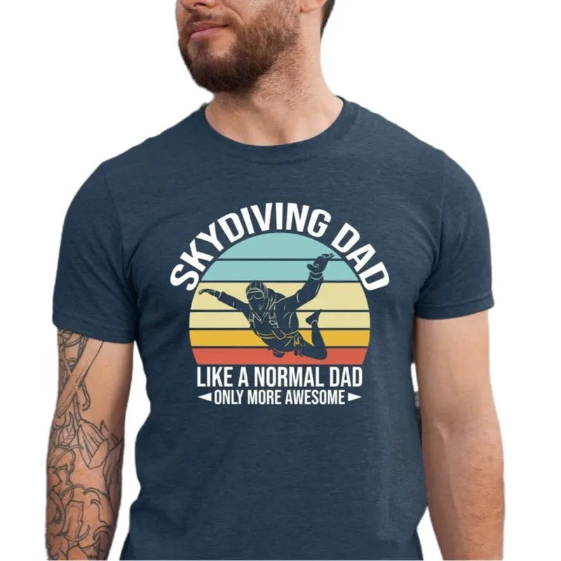 Skydiving Dad Like A Normal Dad Only More Awesome Shirt, Skydiving Gift For Dad, Funny Daddy Shirt, Classic Unisex...