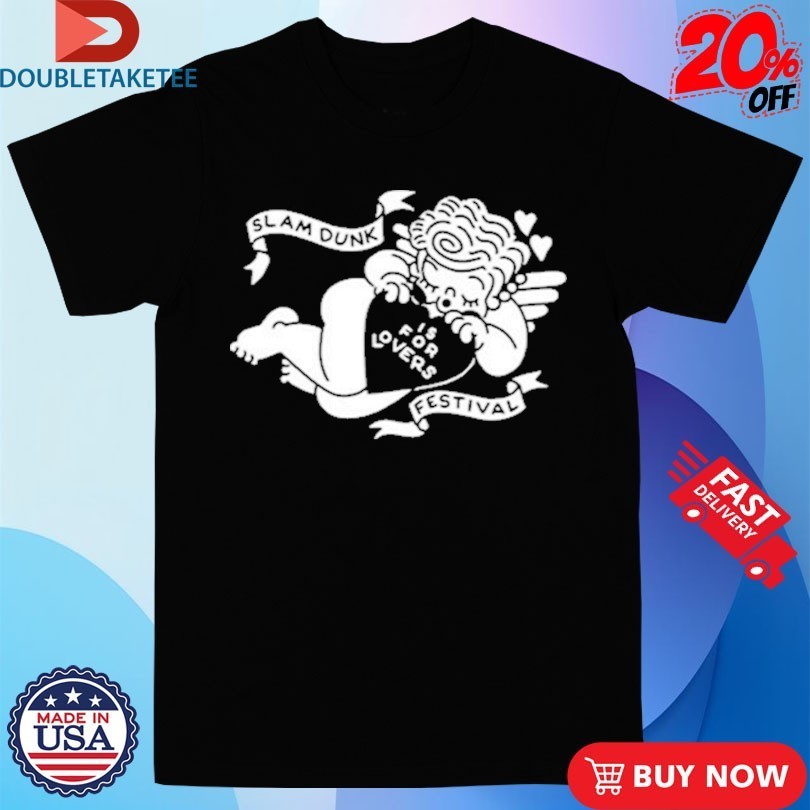 Slam Dunk Festival Is For Lovers Cupid Shirts