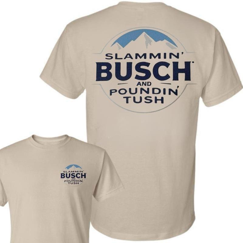 Slammin Busch And Poundin Tush Shirt, Funny Busch Light T-Shirt, Trending Hilarious Shirt, Unisext cotton T-shirt Classic...