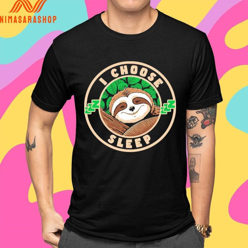 Sloth I Choose Sleep Logo Shirts