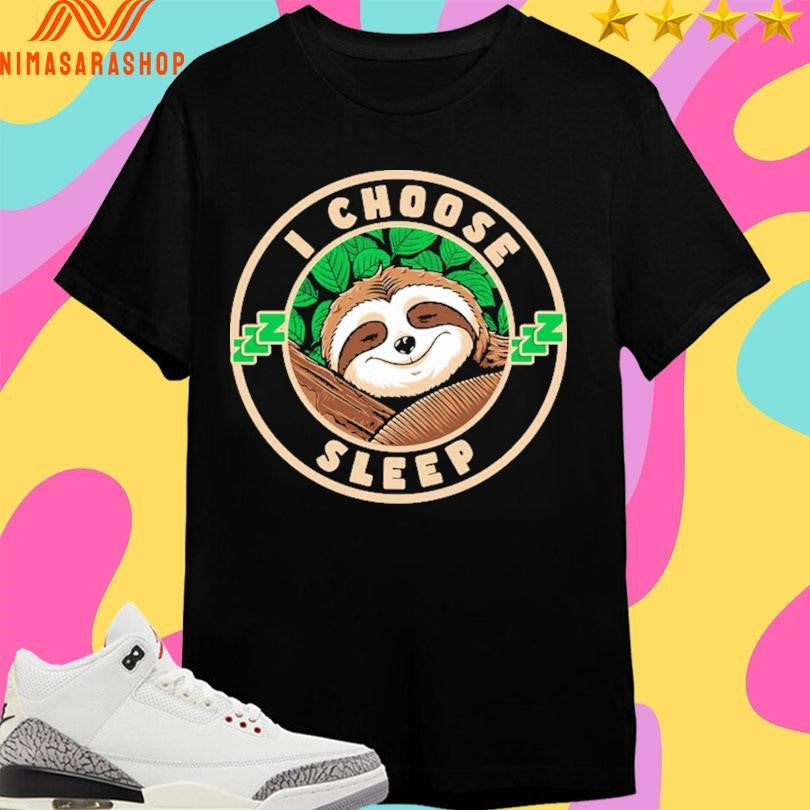 Sloth I Choose Sleep Logo Shirts