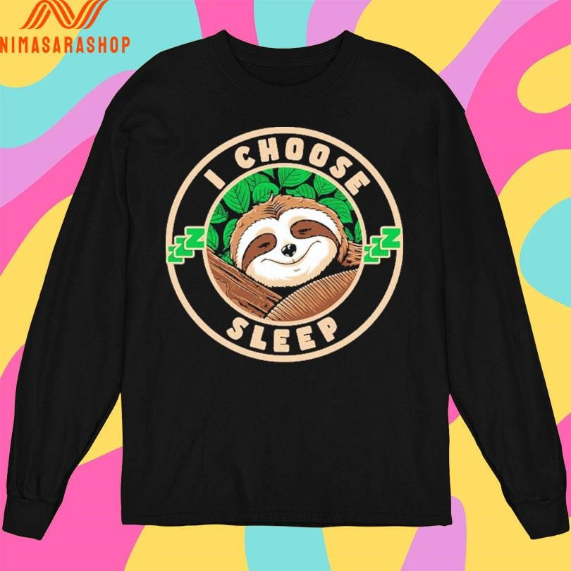 Sloth I Choose Sleep Logo Shirts