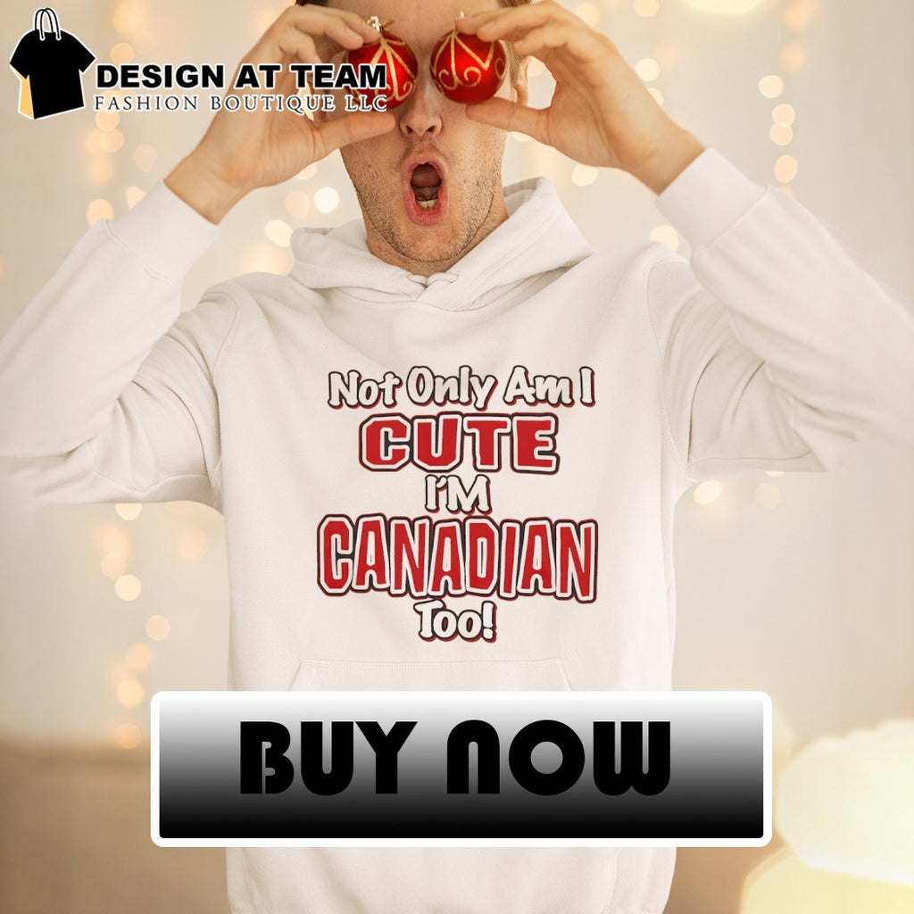 Slushy Noobz Cute and Canadian not only am I cute I’m Canadian too shirt