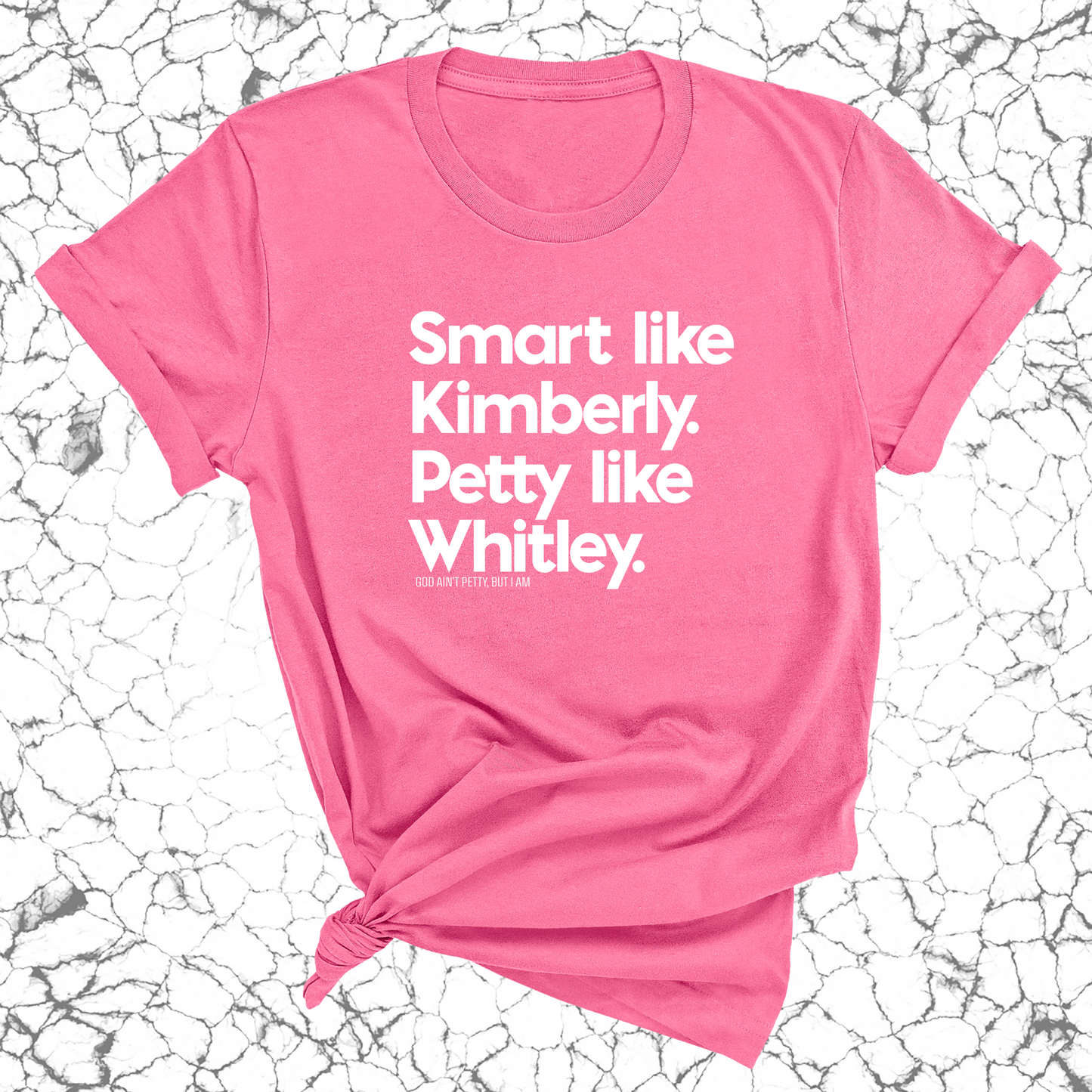 Smart like Kimberly. Petty like Whitley Unisex Tee