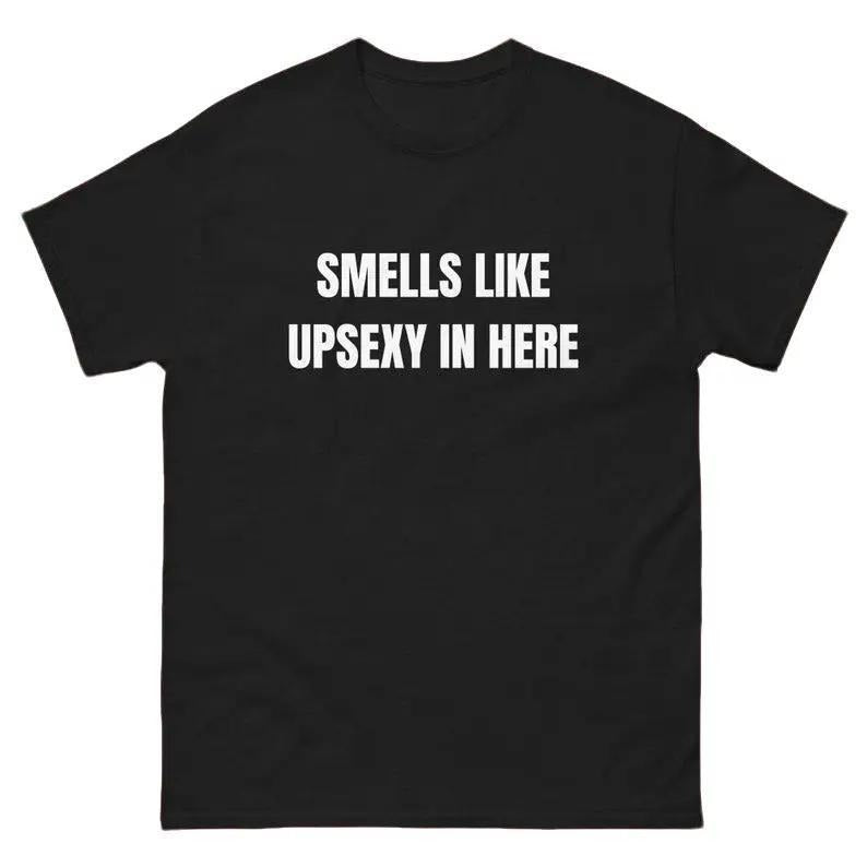 Smells Like Up Sexy In Here T-Shirt, Funny What's Up Sexy Shirt Casual Cotton Hoodie, Sweatshirt | UrbanDripWear.com