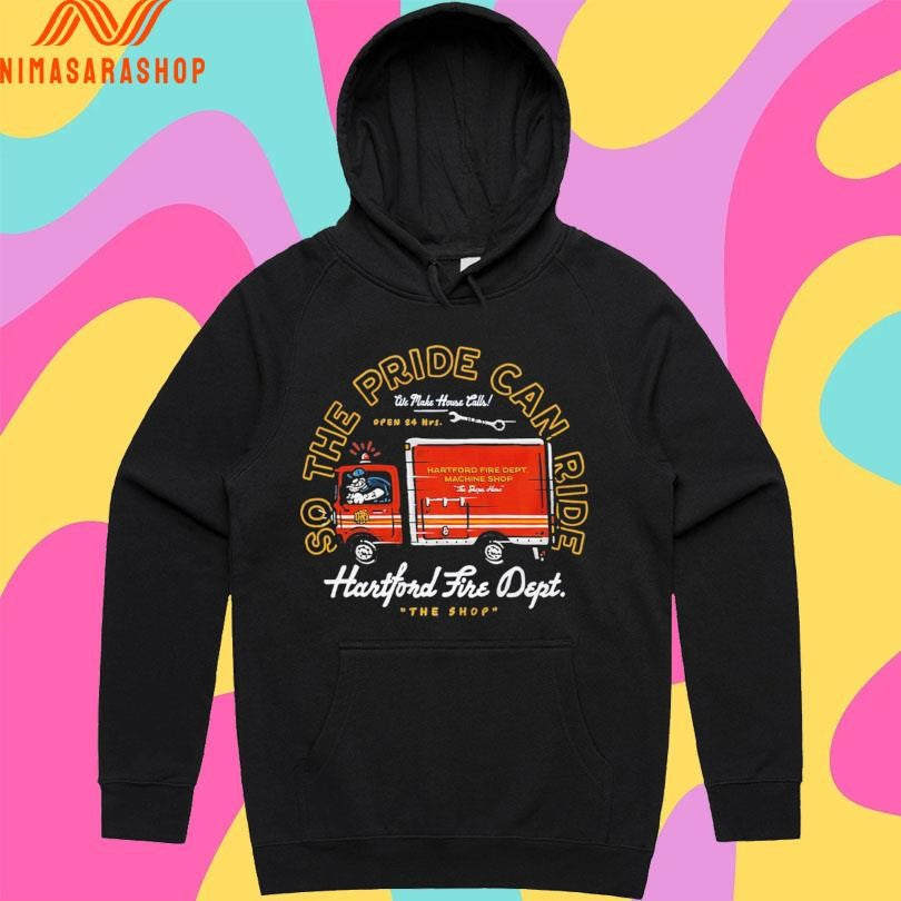 So The Pride Can Ride Hartford Fire Dept The Shop Shirts