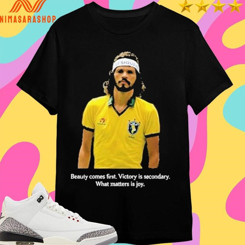 Socrates Beauty Comes First Victory Is Secondary What Matters Is Joy Shirts