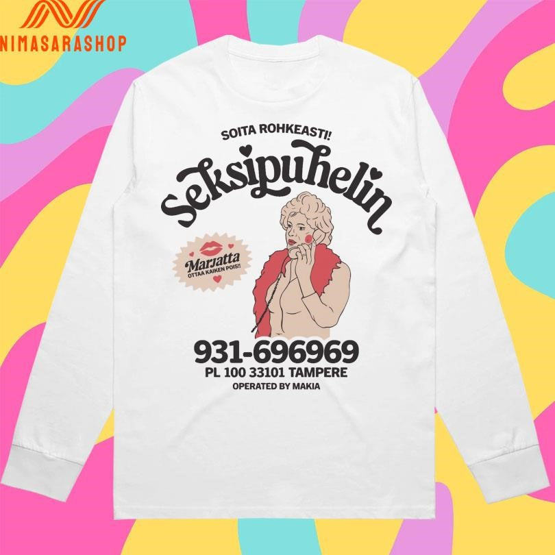 Soita Rohkeasti Seksipuhelin Marjatta Ottaa Kaiken Pois Shirts