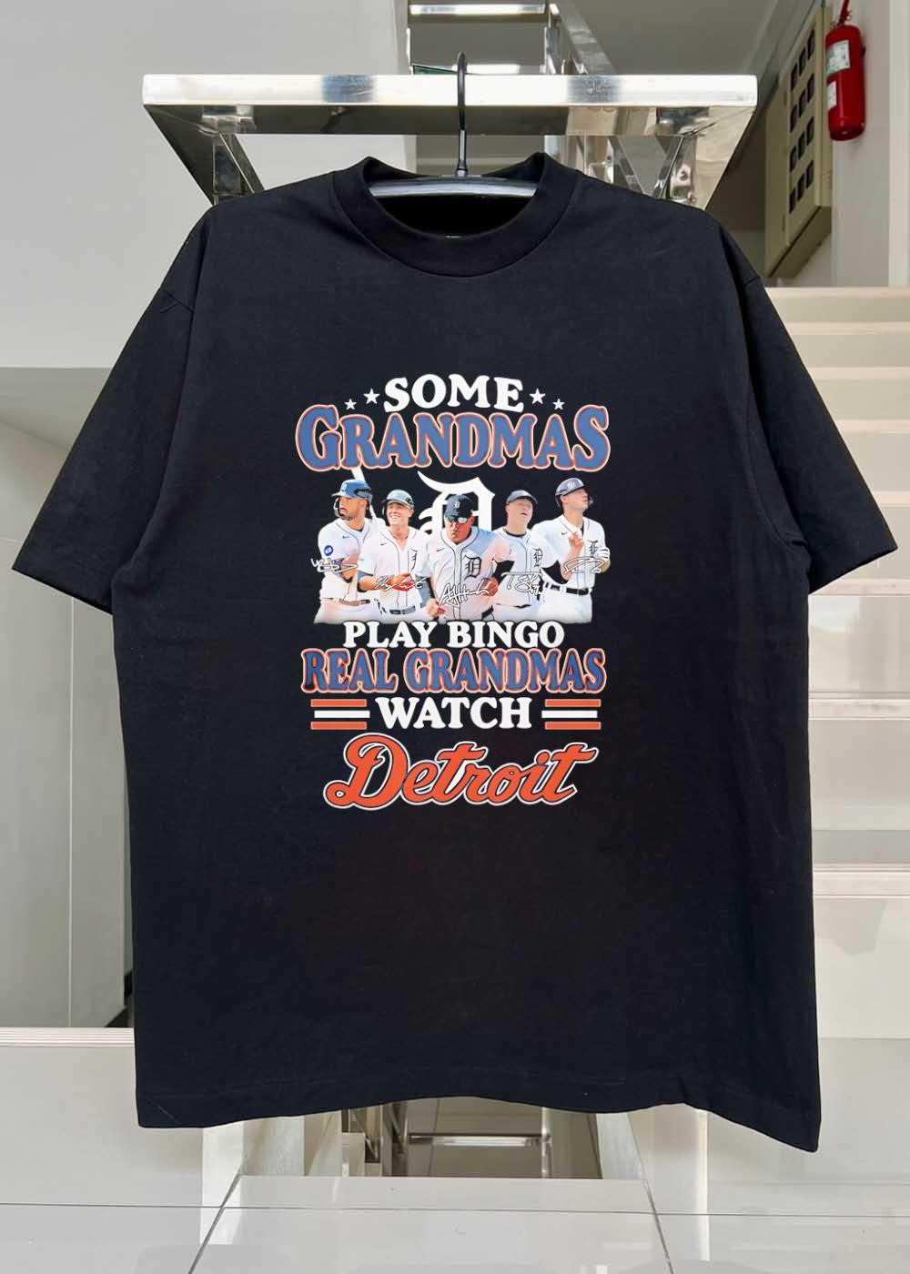 Some Grandmas Play Bingo Real Grandmas Watch Detroit Tigers T-Shirt