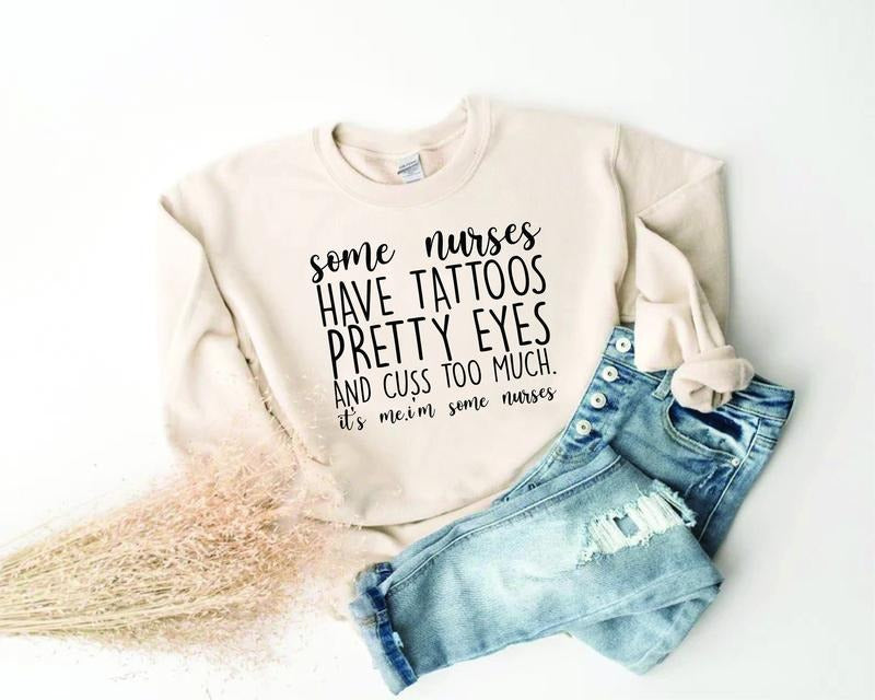 Some Nurses Have Tattoos Sweatshirt, Funny Nurse Shirt, Nurse Gifts Hoodie | UrbanDripWear.com
