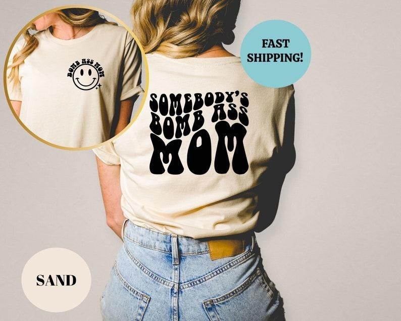 Somebody's Bomb Ass Mama Shirt, Mama Shirt, Mother's Day Gift Shirt, Mama Tee, Mom Life Shirt, New Mom Shirt, Mothers Day...