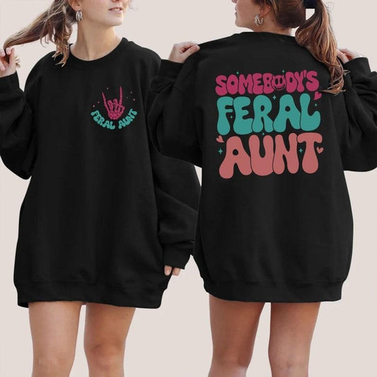 Somebody's Feral Aunt Shirt, Cool Aunt Tshirt, Feral Aunt Sweatshirt, Auntie Gift, Aunts Birthday Gifts, Sister Gifts, Auntie  T-shirt, sweater and Hoodie 2 sides