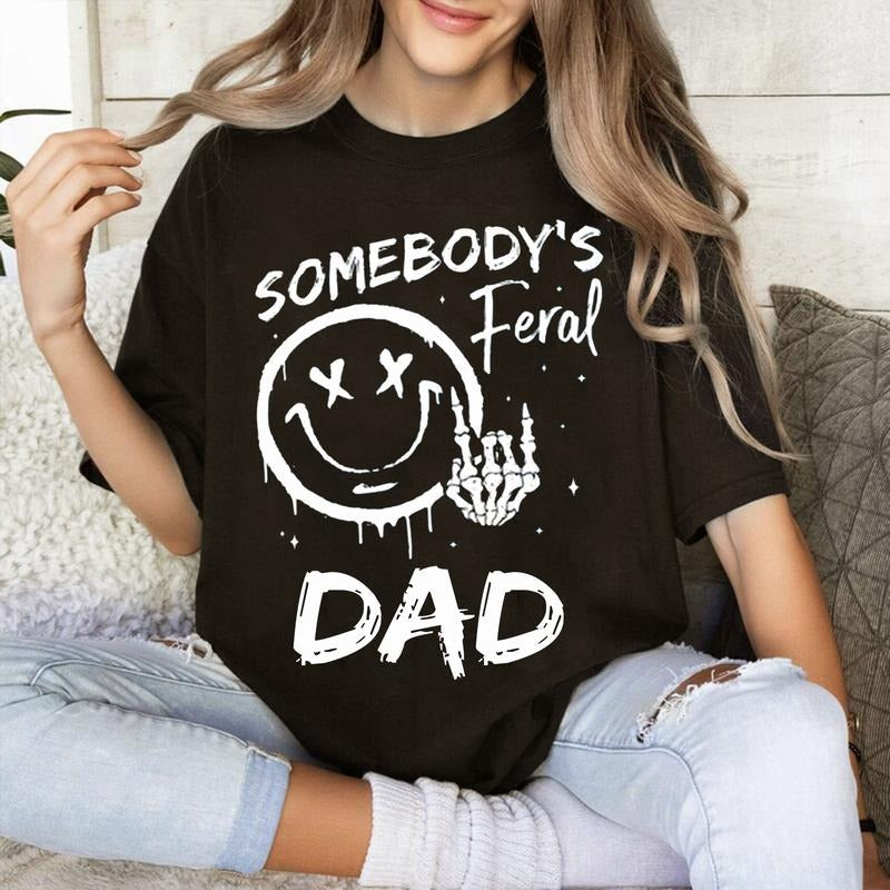 Somebody's Feral Dad Tshirt, Funny Shirt, Dad gift Breathable Casual Comfort Comfortable Outfit Top Hoodie, Sweatshirt