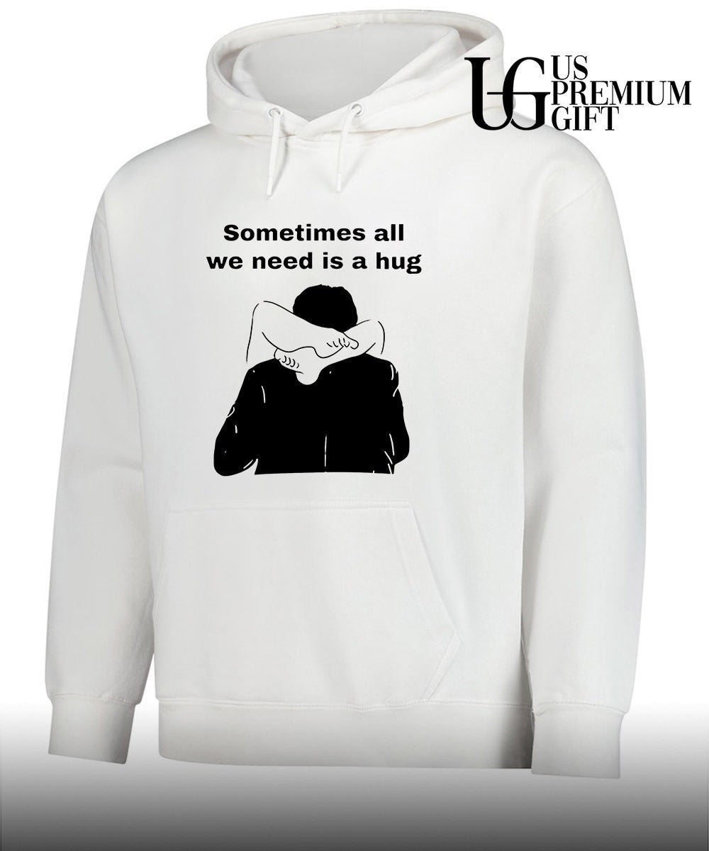 Sometimes All We Need Is A Hug shirt