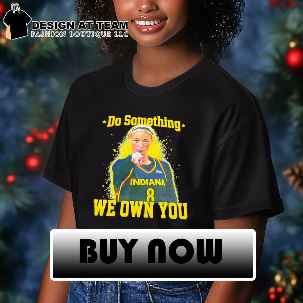 Sophie Cunningham Indiana Fever Pointing Do Something we own you basketball player shirt