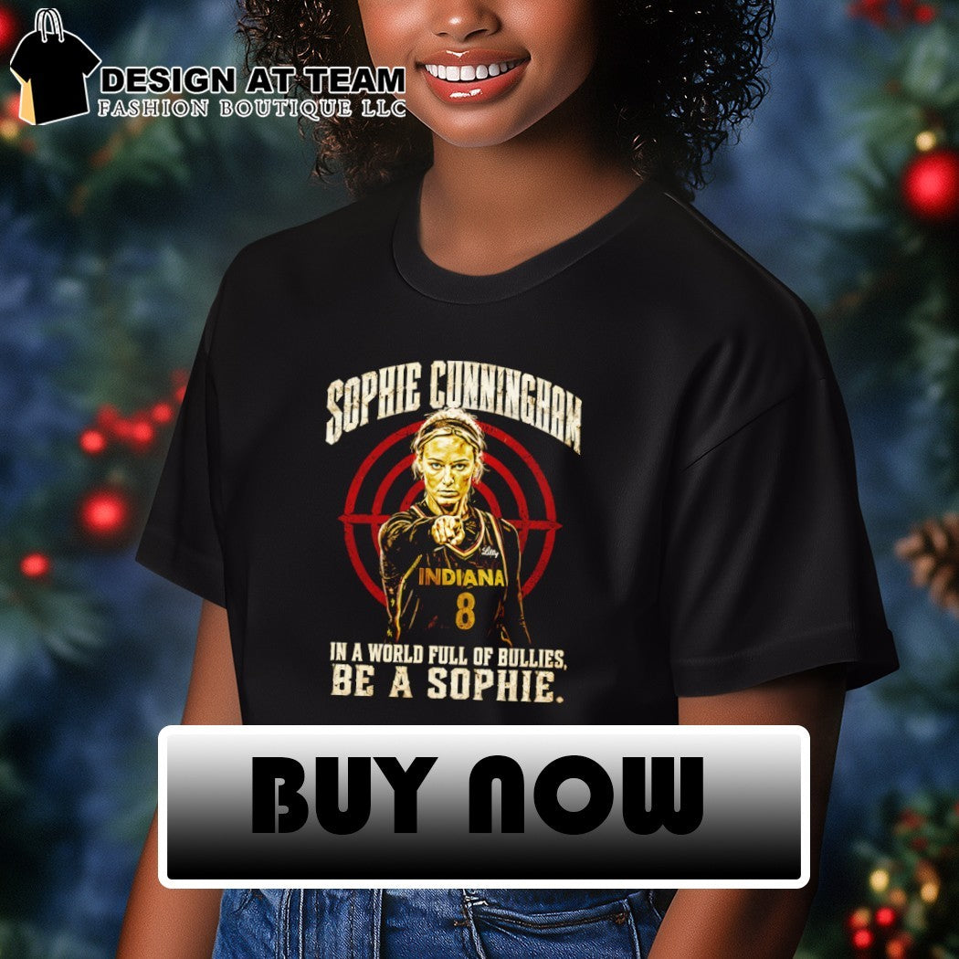 Sophie Cunningham point Indiana Fever WNBA Basketball in a World full of bullies be a Sophie shirt