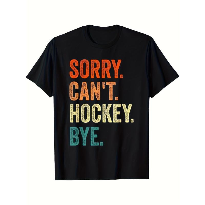 Sorry Can't Hockey Bye Funny Hockey Lover For Women Men Printed T-shirt Comfortable Breathable, Casual Short Sleeve,...