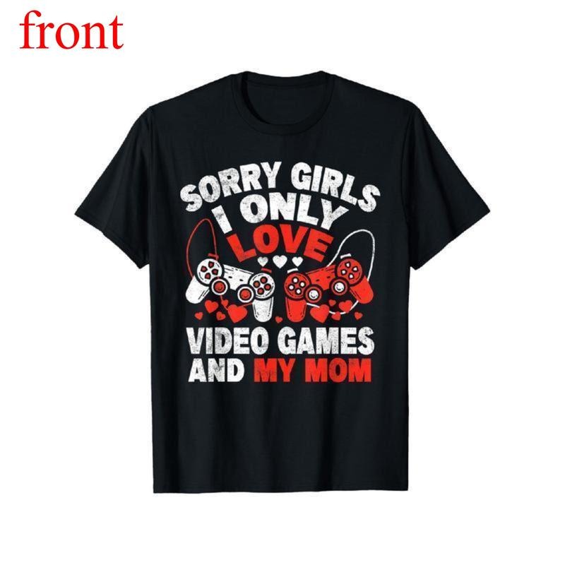 Sorry Girls I Only Love Video Games And My Mom Valentine Day T-Shirt for Soft Fabric, Breathable, Comfortable Short...