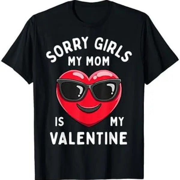 Sorry Girls My Mom Is My Valentine Valentines Day Boys Cute T-Shirt Hoodie, Sweatshirt | UrbanDripWear.com