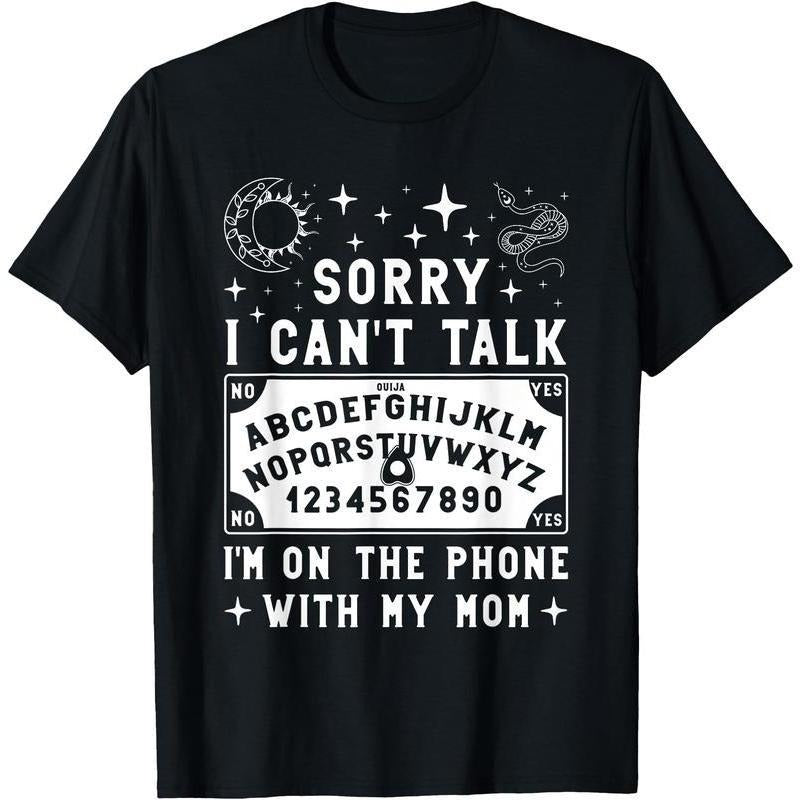 Sorry I Can't Talk I'm On The Phone With My Mom Ouija Board T-Shirt women's shirts style 02 Hoodie, Sweatshirt