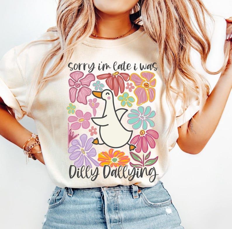Sorry I'm Late I Was Dilly Dallying Goose Shirt, Floral Goose sweatshirt, Sarcastic Retro Shirt, Funny Mama sweatshirt,...